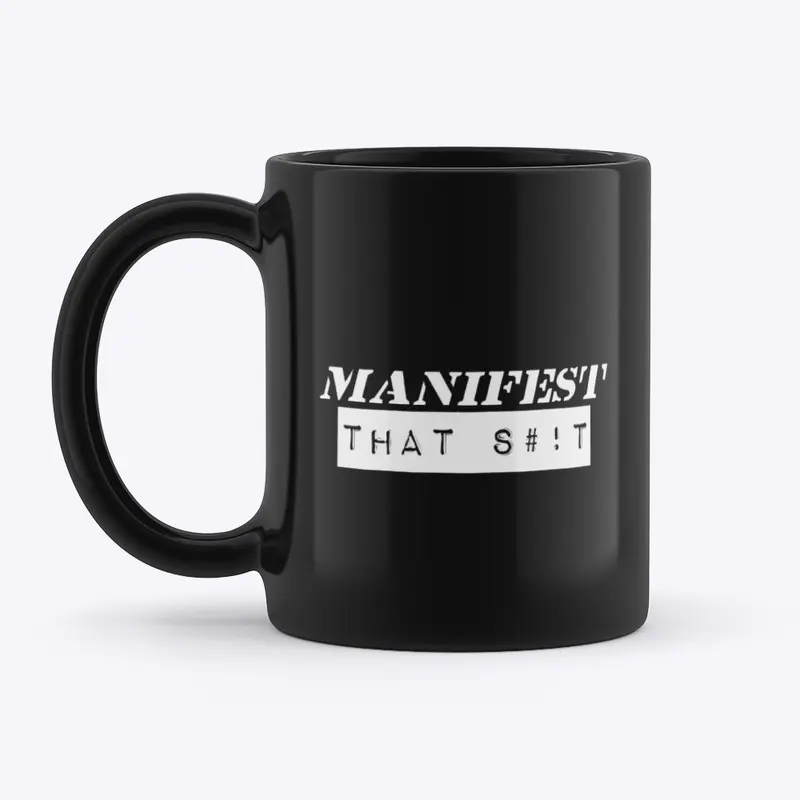 MANIFEST THAT S#!T (MTS)